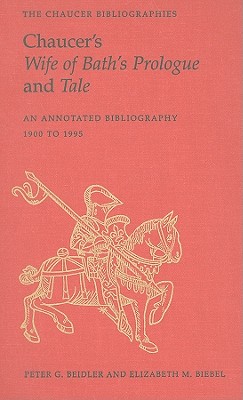 Image for Chaucer's Wife of Bath's Prologue and Tale: An Annotated Bibliography 1900 - 1995 (Chaucer Bibliographies) [Hardcover] Beidler, Peter  G and Biebel, Elizabeth M.