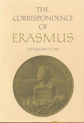 The Correspondence of Erasmus: Letters 594 to 841, Volume 5 (Collected Works of Erasmus)