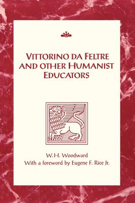Image for Vittorino da Feltre and Other Humanist Educators (RSART: Renaissance Society of America Reprint Text Series) Vittorino da Feltre and Other Humanist Educators (RSART: Renaissance Society of America Reprint Text Series)