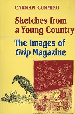 Sketches from a Young Country: The Images of Grip Magazine (Themes in Canadian Social History)