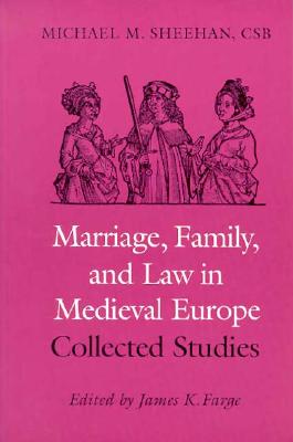 Marriage, Family, and Law in Medieval Europe: Collected Studies
