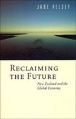 Reclaiming the Future: New Zealand and the Global Economy