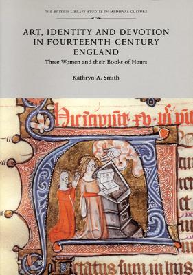 Art, Identity, and Devotion in Fourteenth Century England: Three Women Patrons and their Books of Hours
