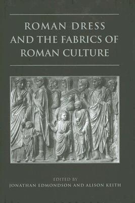 Roman Dress and the Fabrics of Roman Culture (Phoenix Supplementary Volumes)