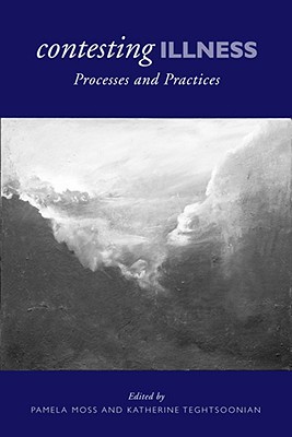 Contesting Illness : Processes and Practices. First Paperback Edition.