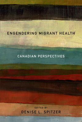 Engendering Migrant Health: Canadian Perspectives