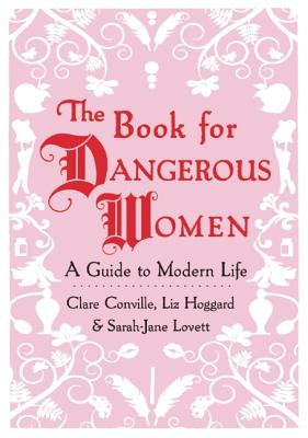 Image for The Book for Dangerous Women: A Guide to Modern Life The Book for Dangerous Women: A Guide to Modern Life