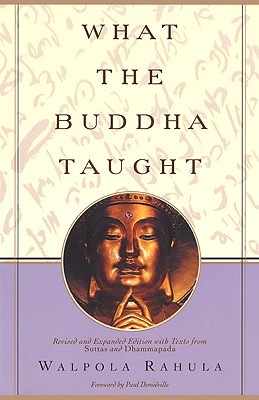 What the Buddha Taught: Revised and Expanded Edition with Texts from Suttas and Dhammapada