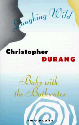 Image for Laughing Wild and Baby with the Bathwater: Two Plays