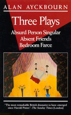 Image for Three Plays: Absurd Person Singular; Absent Friends; Bedroom Farce