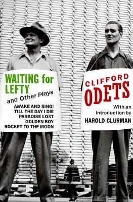 Waiting For Lefty & Other Plays: Awake And Sing! Till The Day I Die; Paradise Lost; Golden Boy; Rocket To The Moon