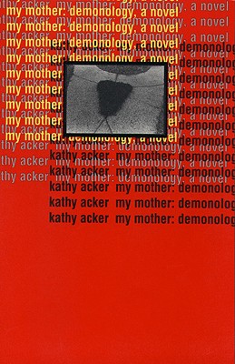Image for My Mother: Demonology: A Novel (Acker, Kathy)