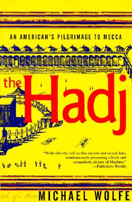 The Hadj: An American's Pilgrimage to Mecca Image for The Hadj: An American's Pilgrimage to Mecca