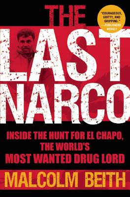 Image for The Last Narco: Inside the Hunt for El Chapo, the World's Most Wanted Drug Lord