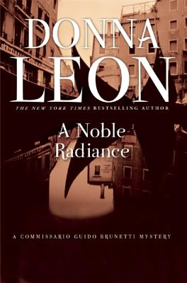A Noble Radiance: A Commissario Guido Brunetti Mystery (The Commissario Guido Brunetti Mysteries, 7)