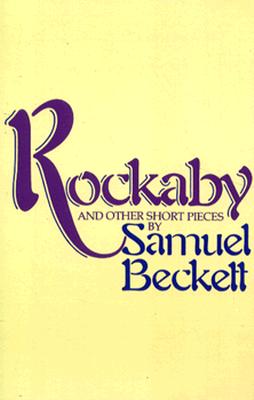 Rockabye and Other Short Pieces (Beckett, Samuel)