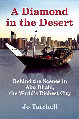 Image for A Diamond in the Desert: Behind the Scenes in Abu Dhabi, the World's Richest City