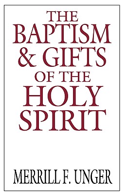 Image for The Baptism and Gifts of the Holy Spirit The Baptism and Gifts of the Holy Spirit