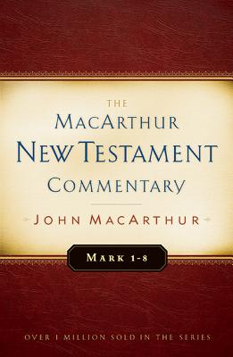 Image for Mark 1-8 MacArthur New Testament Commentary (MacArthur New Testament Commentary Series)