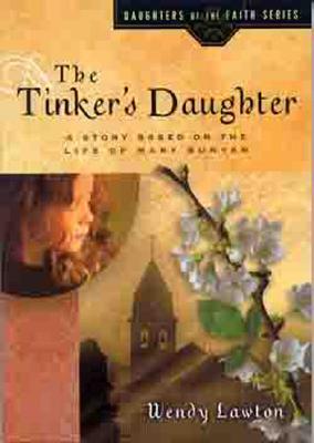 Tinker's Daughter: A Story Based on the Life of the Young Mary Bunyan