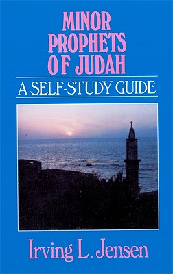 Minor Prophets of Judah (Bible Self-Study Guides Series)