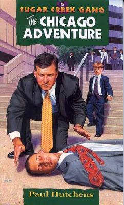 The Chicago Adventure (Volume 5) (Sugar Creek Gang Original Series)