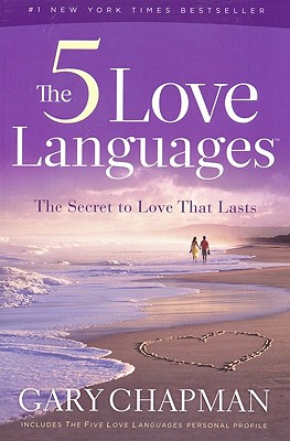 The 5 Love Languages: The Secret to Love That Lasts