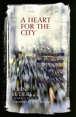 A Heart for the City: Effective Ministries to the Urban Community