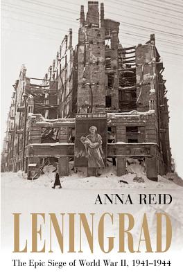LENINGRAD: THE EPIC SIEGE OF WORLD WAR II, 1941-1944