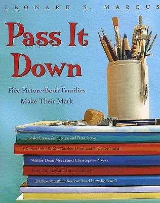 Pass It Down: Five Picture Book Families Make Their Mark