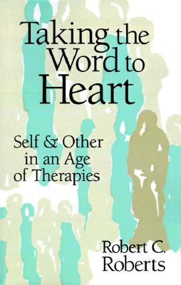 Taking the Word to Heart: Self and Other in an Age of Therapies Image for Taking the Word to Heart: Self and Other in an Age of Therapies