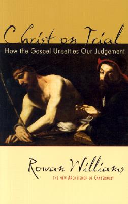 Christ on Trial: How the Gospel Unsettles Our Judgment