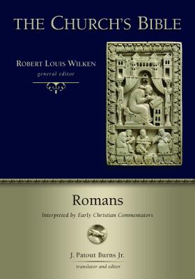 Romans: Interpreted by Early Christian Commentators (Church's Bible), J. Patout Burns Romans: Interpreted by Early Christian Commentators (Church's Bible), J. Patout Burns