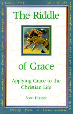The Riddle of Grace: Applying Grace to the Christian Life