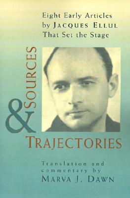 Sources and Trajectories: Eight Early Articles by Jacques Ellul That Set the Stage