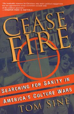 Cease Fire: Searching for Sanity in America's Culture Wars