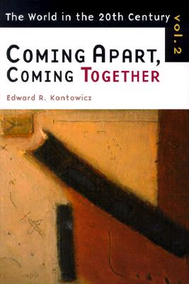 Image for Coming Apart, Coming Together: The World in the Twentieth Century, Volume 2 (World in the Twentieth Century (Grand Rapids, Mich.), V. 2.)