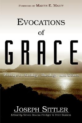 Evocations of Grace: The Writings of Joseph Sittler on Ecology, Theology, and Ethics