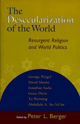 Image for Desecularization of the World : Resurgent Religion and World Politics