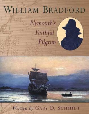 William Bradford Plymouth's Faithful Pilgrim
