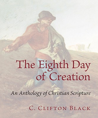 The Eighth Day of Creation: An Anthology of Christain Scripture
