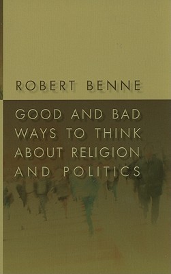 Image for Good and Bad Ways to Think about Religion and Politics