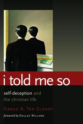 I Told Me So: Self-Deception and the Christian Life Image for I Told Me So: Self-Deception and the Christian Life