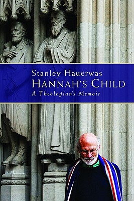 Image for Hannah's Child A Theologian's Memoir Hannah's Child A Theologian's Memoir