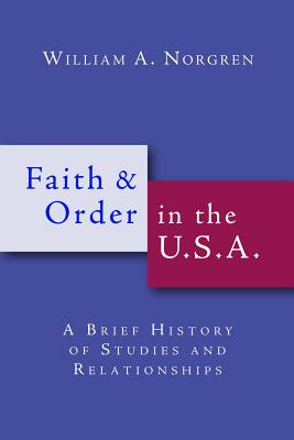 Image for Faith and Order in the U.S.A : A Brief History of Studies and Relationships Faith and Order in the U.S.A : A Brief History of Studies and Relationships