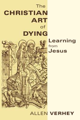 Image for The Christian Art of Dying: Learning from Jesus