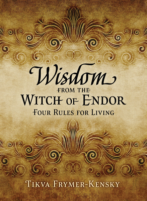 Wisdom from the Witch of Endor: Four Rules for Living