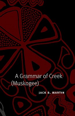 A Grammar of Creek (Muskogee) (Studies in the Anthropology of North American Indians)