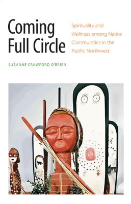 Coming Full Circle: Spirituality and Wellness among Native Communities in the Pacific Northwest
