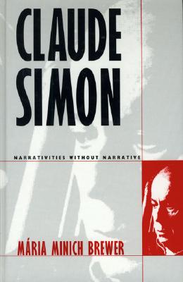 Claude Simon Narrativities Without Narrative